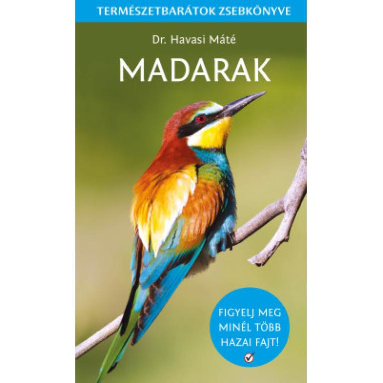 Dr. Havasi Máté Madarak - Természetbarátok zsebkönyve segítségével több mint 90 hazánkban található legfontosabb madarat azonosíthatsz be.