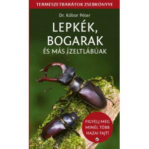 Dr. Kóbor Péter Lepkék, bogarak és más ízeltlábúak - Természetbarátok zsebkönyve Segít több mint 70 különleges vagy gyakori ízeltlábú beazonosításában.