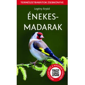 Legény Árpád Énekesmadarak - Természetbarátok zsebkönyve Figyelj meg minél több hazai fajt! Hallgasd meg a madarak hagját a QR kódok segítségével.
