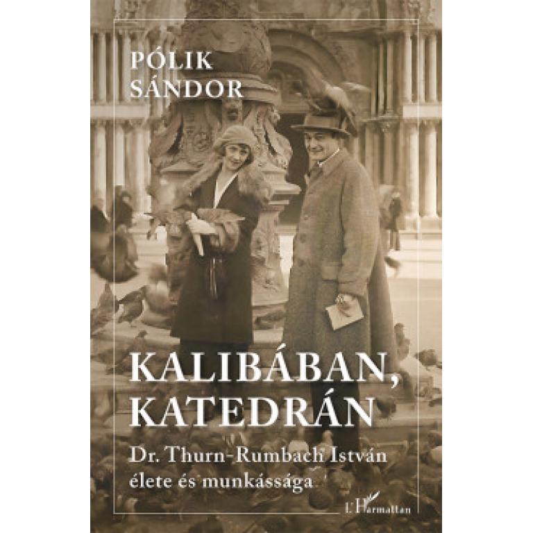 Pólik Sándor Kalibában, katedrán - Dr. Thurn-Rumbach István életét és munkásságát bemutató kötet.