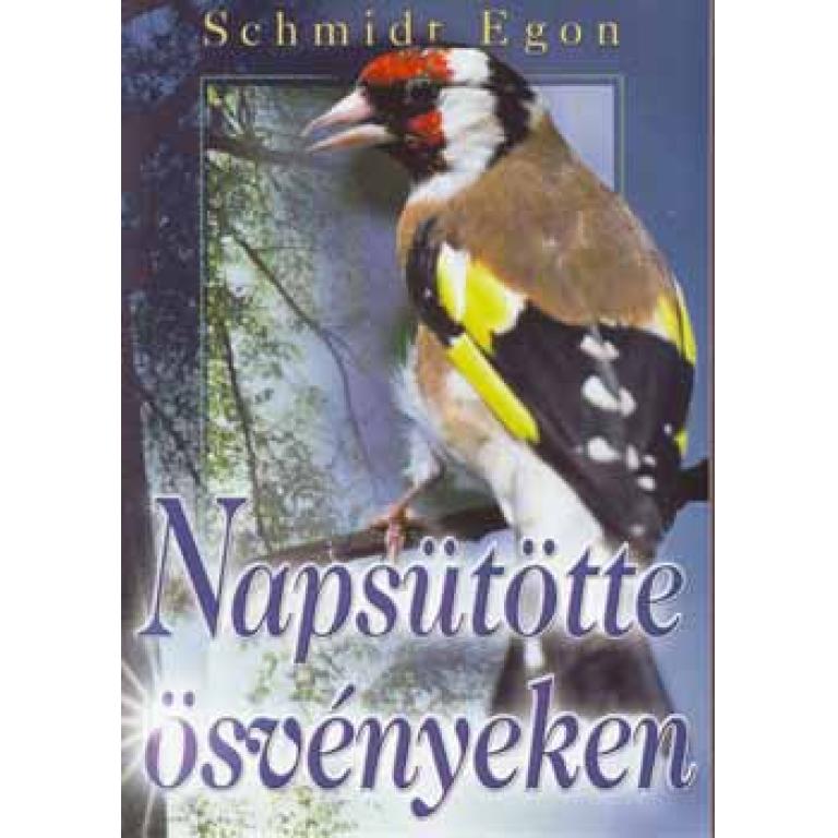 Schmidt Egon Napsütötte ösvényeken kötete nemcsak a madarakról, hanem bogarakról, virágokról is szól, mindarról, amit a szerző és családja túráikon láttak, s nemcsak Magyarországon, hanem Nyugat-Európában is.