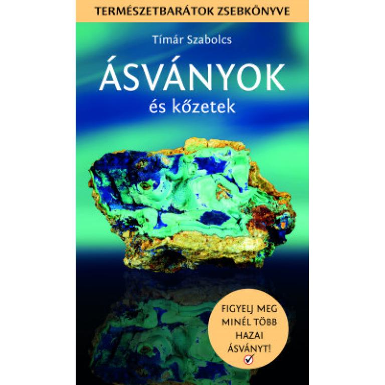 Tímár Szabolcs Ásványok és kőzetek - Természetbarátok zsebkönyve. Figyelj meg minél több hazai ásványt!