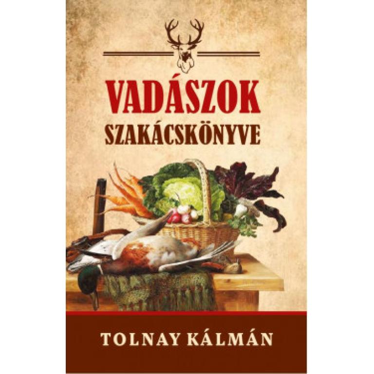 Tolnay Kálmán Vadászok szakácskönyve az eredeti kiadás reprint változata. Igazi kulináris gazdagsággal mutatja be régmúlt fejedelmi asztalok ínyenc fogásait