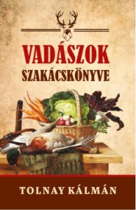 Tolnay Kálmán Vadászok szakácskönyve az eredeti kiadás reprint változata. Igazi kulináris gazdagsággal mutatja be régmúlt fejedelmi asztalok ínyenc fogásait