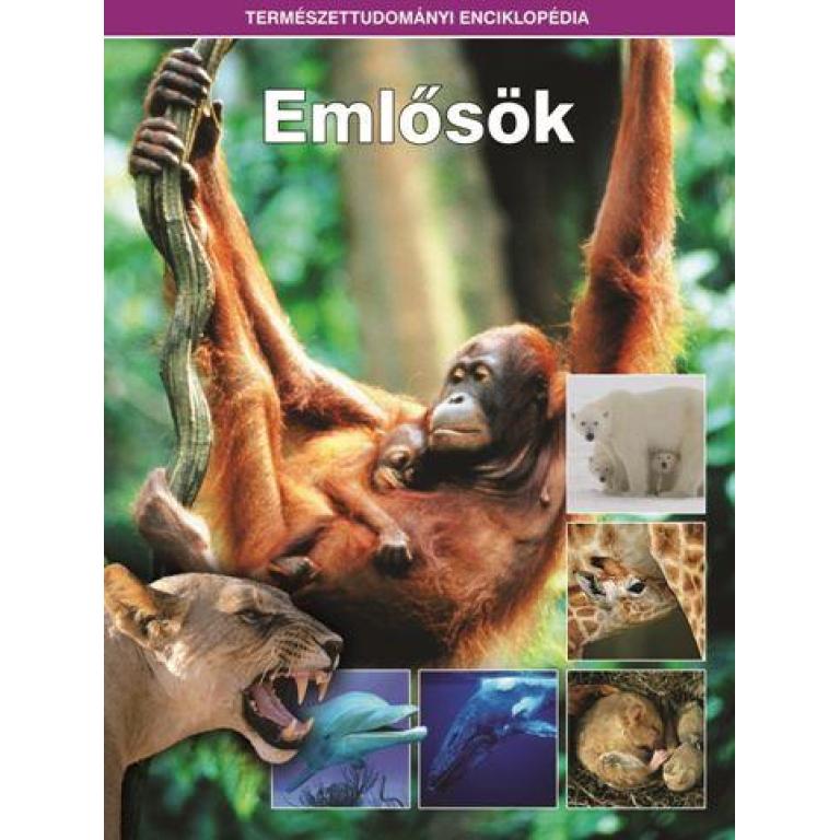 Természettudományi enciklopédia - Emlősök. Gazdag és szemléletes illusztrációanyag segítségével ad átfogó képet a természeti világ sokféleségéről.