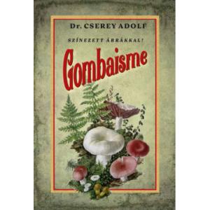 Dr. Cserey Adolf Gombaisme könyvecske segít a gombák között eligazodni. A könyv érdekessége, hogy tizenhat színes tábla mutatja be az ismert gombafajtákat.