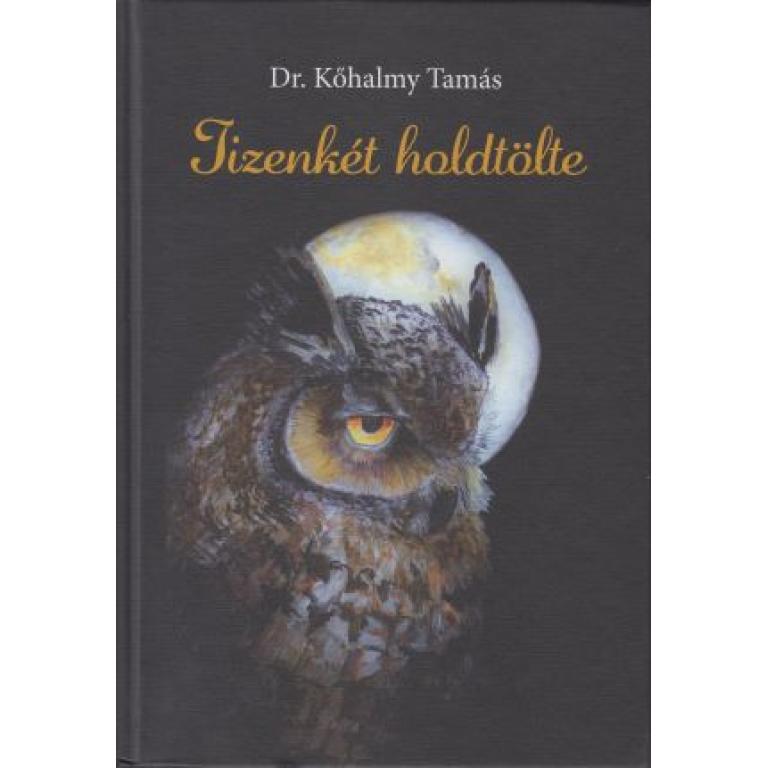 Dr. Kőhalmy Tamás Tizenkét holdtölte című könyv az erdőmérnök, vadbiológus szakember halálának 20. évfordulója alkalmából jelent meg.