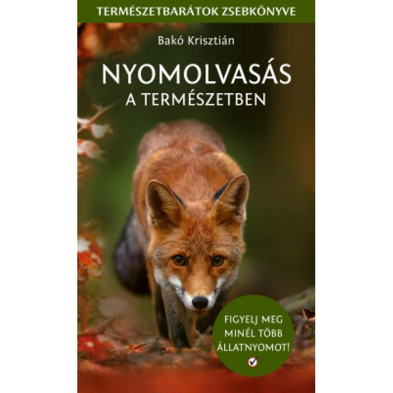 Bakó Krisztián Nyomolvasás a természetben a Természetbarátok zsebkönyve sorozat, a nyomok felismerését rajzolt lábnyomok, fotók tökéletes leírások segítik.
