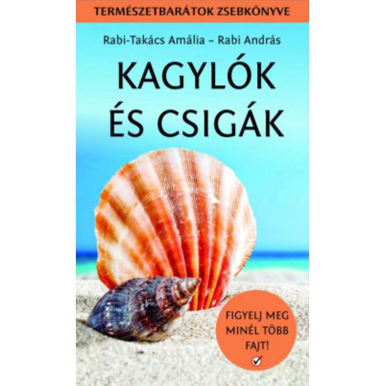 Rabi-Takács Amália-Rabi András Kagylók és csigák zsebkönyve segítségével megismerheted a vízi élővilág két legkülönlegesebb és legváltozatosabb csoportját.
