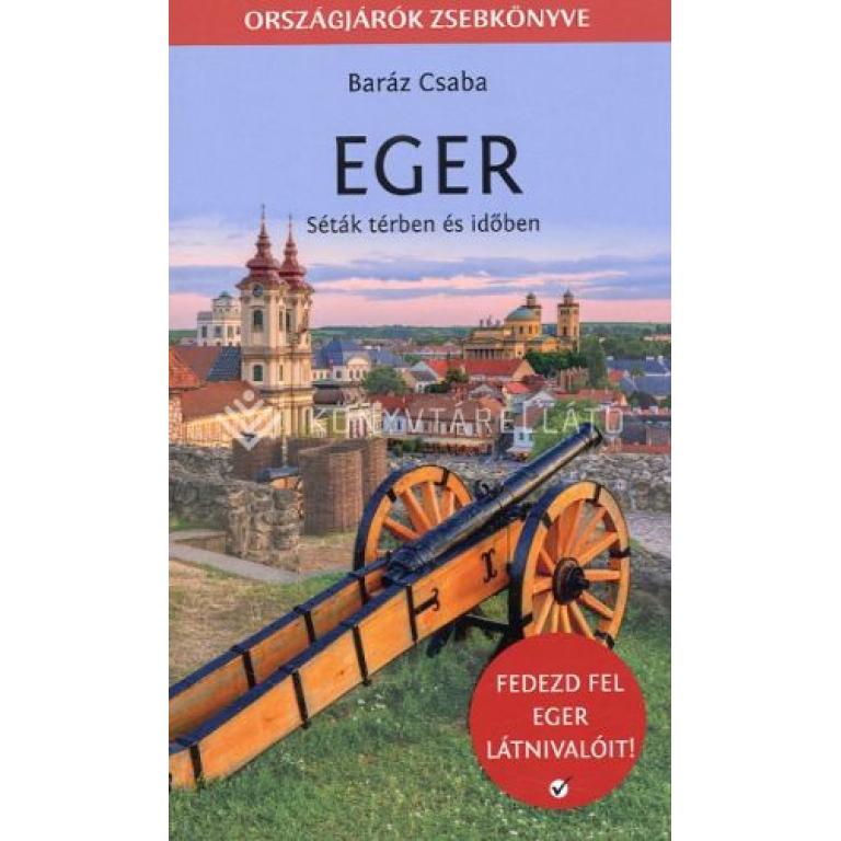 Baráz Csaba Eger - Országjárók zsebkönyve sorozat tagja. Hasznos útitársa lesz mindenkinek, aki ellátogat a Bükk kapujában fekvő Eger városába.