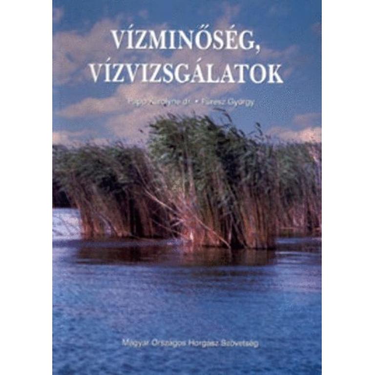 Papp Károlyné dr.-Fűrész György Vízminőség, vízvizsgálatok. A kiadvány a vízzel, mint életfontosságú közeggel foglalkozik.