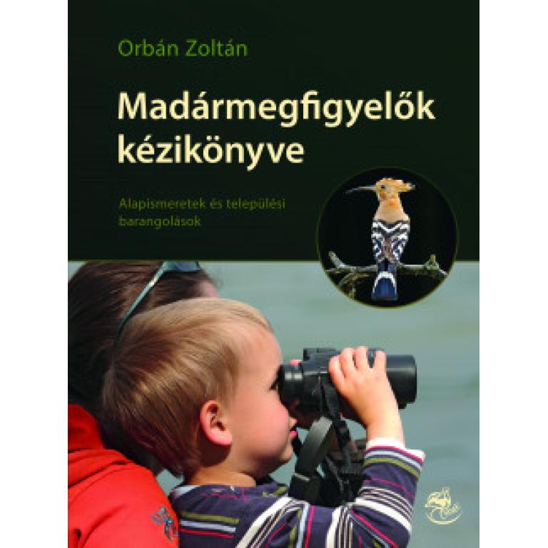 Orbán Zoltán Madármegfigyelők kézikönyve bemutatja a megfigyeléshez szükséges felszereléseket: távcsöveket, teleszkópokat, a terepi madárhatározót, stb.