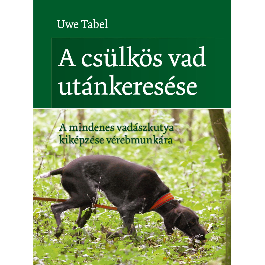 Uwe Tabel A csülkös vad utánkeresése könyvében nagy tapasztalata és tudása révén mutatja be, hogyan válhat a kölyökkutyából magabiztos utánkereső kutya.